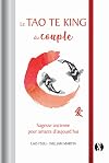 Le Tao Te King du couple: Sagesse ancienne pour amants d'aujourd'hui