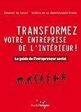 Transformez Votre Entreprise De L'interieur ! : Le Guide De L'intrapreneur Social