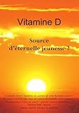 Vitamine D Hormone Solaire, Source D'%C3%A9ternelle Jeunesse