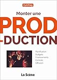 Monter Une Production : Guide Pratique %C3%A0 Destination Des Charg%C3%A9s De Production