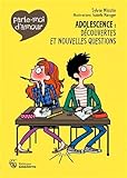 Parle Moi D'amour.adolescence : D%C3%A9couvertes Et Nouvelles Questions