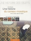 Une Histoire Du Carreau Mosaique