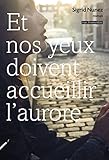 Et Nos Yeux Doivent Accueillir L'aurore