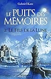 Puits Des Memoires   Tome 2. Le Fils De La Lune (le)   Prix Des Imaginales 2013