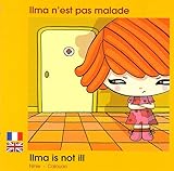 Ilma N'est Pas Malade: Edition Bilingue Fran%C3%A7ais Anglais