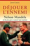 D%C3%A9jouer L'ennemi : Nelson Mandela Et Le Jeu Qui A Sauv%C3%A9 Une Nation