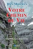 Votre Chemin De Vie : Une M%C3%A9thode Pour En D%C3%A9couvrir Le But