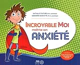 Incroyable Moi maîtrise son anxiété
