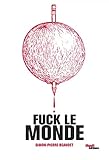 Fuck le monde