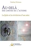 Au Del%C3%A0 Des Limites De L'autisme: La Qu%C3%AAte Et Les R%C3%A9v%C3%A9lations D'une M%C3%A8re