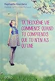 Ta deuxième vie commence quand tu comprends que tu n'en as qu'une Ta deuxième vie commence quand tu comprends que tu n'en as qu'une