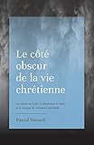 Le C%C3%B4t%C3%A9 Obscur De La Vie Chr%C3%A9tienne: Les Doutes De La Foi, La D%C3%A9pression De L'%C3%A2me Et Le Manque De Croissance Spirituelle