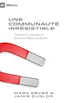 Une communauté irrésistible: Comment la puissance de Dieu rend l'Église attrayante (French Edition)