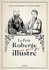Petit Roberge un petit peu illustré (Le), t. 01