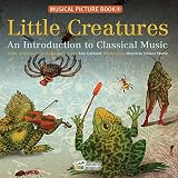 Little Creatures An Introduction To Classical Music