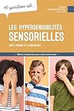 Les hypersensibilités sensorielles chez l'enfant et l'adolescent