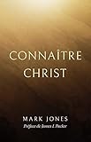 Connatre Christ Knowing Christ