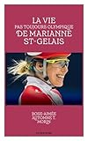 La vie pas toujours olympique de Marianne St-Gelais