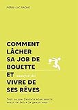 Comment lâcher sa job de bouette et (essayer de) vivre de ses rêves