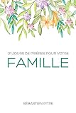 21 Jours De Prires Pour Votre Famille