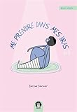 Me prendre dans mes bras.