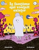 Le fantôme qui voulait exister