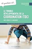 Le trouble développemental de la coordination (TDC)