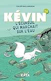 Kévin. 2, Kévin l'écureuil qui marchait sur l'eau