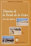 Temoins De La Parole De La Grace. : Lecture Des Actes Des Ap%C3%B4tres, Tome 1, Texte Et Tome 2, Lecture Continue
