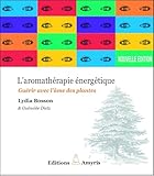 Aromath%C3%A9rapie %C3%A9nerg%C3%A9tique   Gu%C3%A9rir Avec L'%C3%A2me Des Plantes