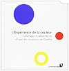 L'Expérience de la Couleur Reflexions Sur Actualite et Posterite du Traite des Couleurs de Goethe