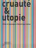 Cruaut Utopie Villes Et Paysages Damrique Latine