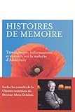 Histoires De M%C3%A9moires : T%C3%A9moignages, Informations, Et Conseils Sur La Maladie D'alzheimer