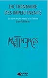 Dictionnaire Des Impertinents: Les Esprits Les Plus Libres D'ici Et ...