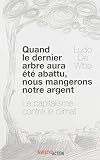 Quand Le Dernier Arbre Sera Abattu Nous Mangerons Notre Argent