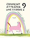 Comment attraper une licorne?