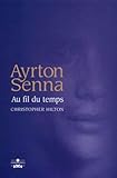Ayrton Senna, Au Fil Du Temps