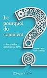 Le Pourquoi Du Comment... Des Grandes Questions De La Vie