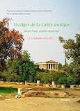 Vestiges De La Grce Antique Dans Leur Cadre Naturel Tome 1 Lattique Et Les Iles