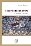 L'ic%C3%B4ne Des Martyrs : T%C3%A9moins De L'au Del%C3%A0