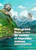 Mon Grand Livre De Contes Et Legendes Suisses