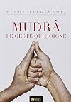 Mudrâ, le geste qui soigne