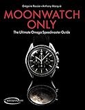 Moonwatch Only The Ultimate Omega Speedmaster Guide