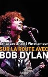 Vie Et Amour : Sur La Route Avec Bob Dylan