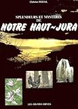 Splendeurs Et Mystres De Notre Hautjura