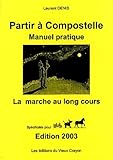 Partir %C3%A0 Compostelle : Manuel Pratique : La Marche Au Long Cours