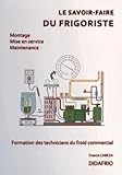 Le Savoirfaire Du Frigoriste Formation Des Techniciens Du Froid Commercial