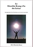 La Shaolin Kungfu Du Futur Enseignement Dun Chercheur Au Travers De Son Cole