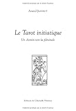 Le Tarot Initiatique : Un Chemin Vers La Pl%C3%A9nitude