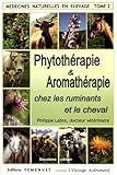 M%C3%A9decines Naturelles En %C3%A9levage : Tome 2, Phytoth%C3%A9rapie Et Aromath%C3%A9rapie Chez Les Ruminants Et Le Cheval